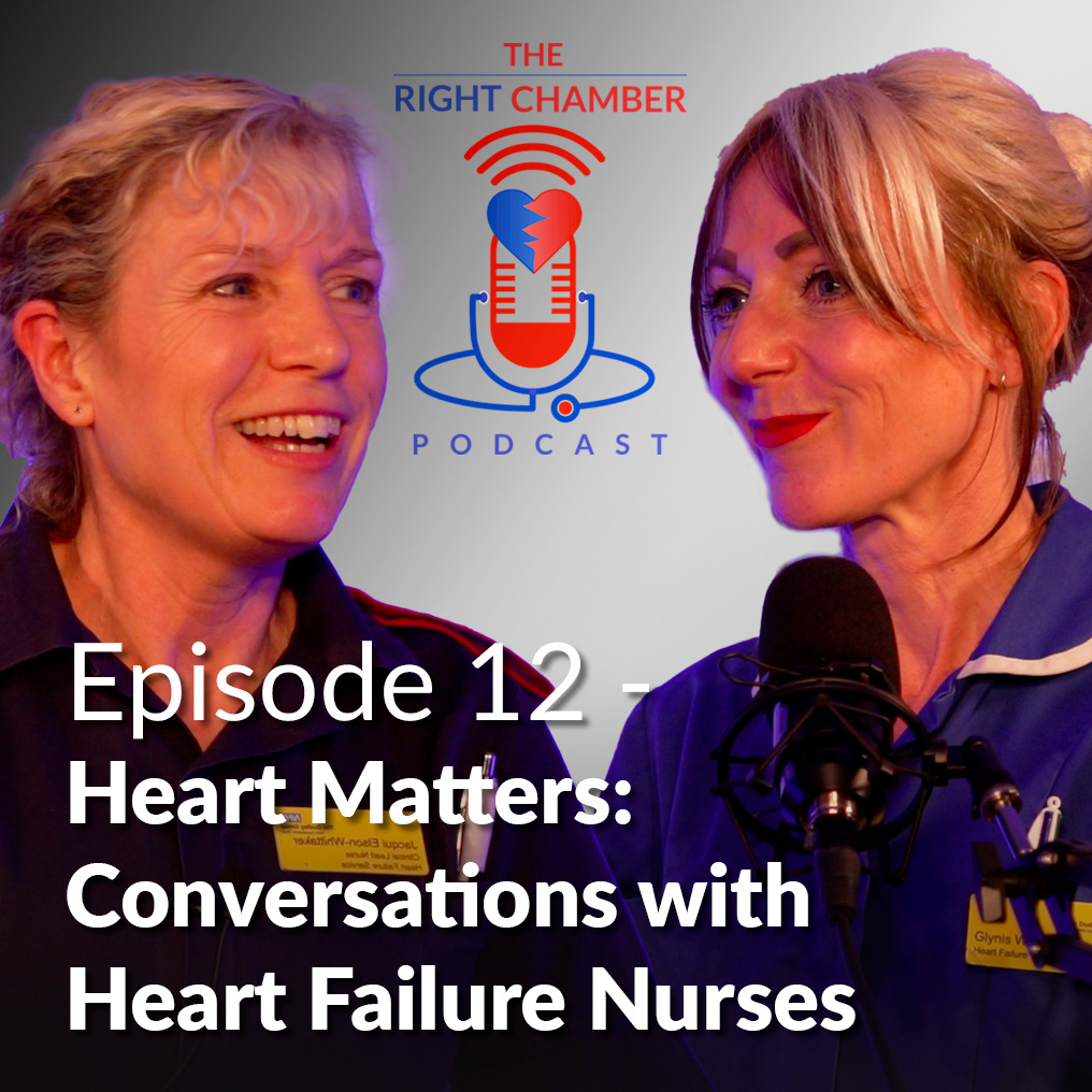 The Right Chamber – E12 Heart Matters: Conversations with Heart Failure Nurses