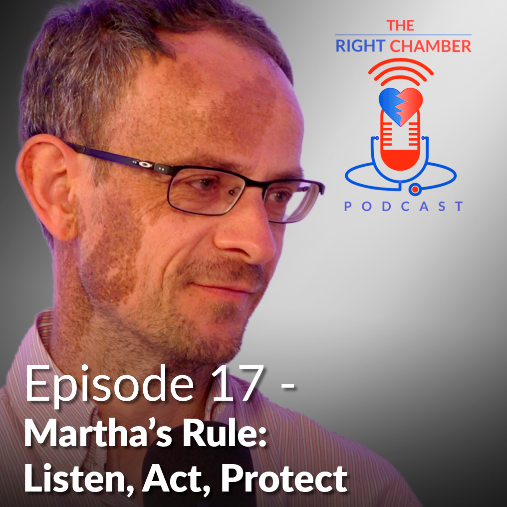 The Right Chamber – E17 Martha’s Rule: Listen, Act, Protect