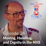 Paul Featherby-Davis is seen in portrait photo orientation, superimposed into a title graphic for the 24th edition of The Right Chamber podcast, entitled 'Moving, Handling and Dignity in the NHS'.